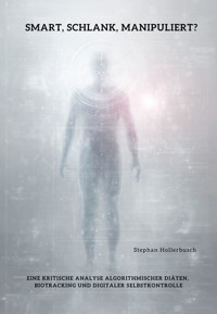 Smart, schlank, manipuliert? - Stephan Hollerbusch - E-Book