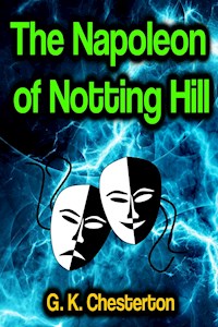 The Napoleon of Notting Hill - G. K. Chesterton - E-Book
