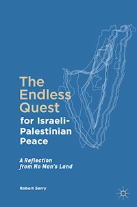 The Endless Quest for Israeli-Palestinian Peace - Robert Serry - E-Book