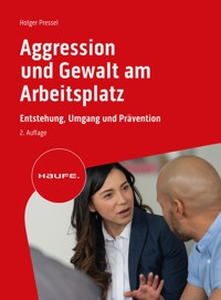 Aggression und Gewalt am Arbeitsplatz - Holger Pressel - E-Book