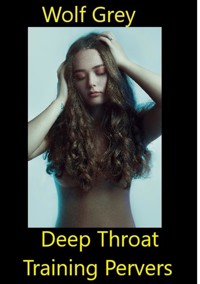 Deepthroattraining pervers - Wolf Grey - E-Book