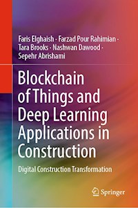 Blockchain of Things and Deep Learning Applications in Construction - Faris Elghaish - E-Book