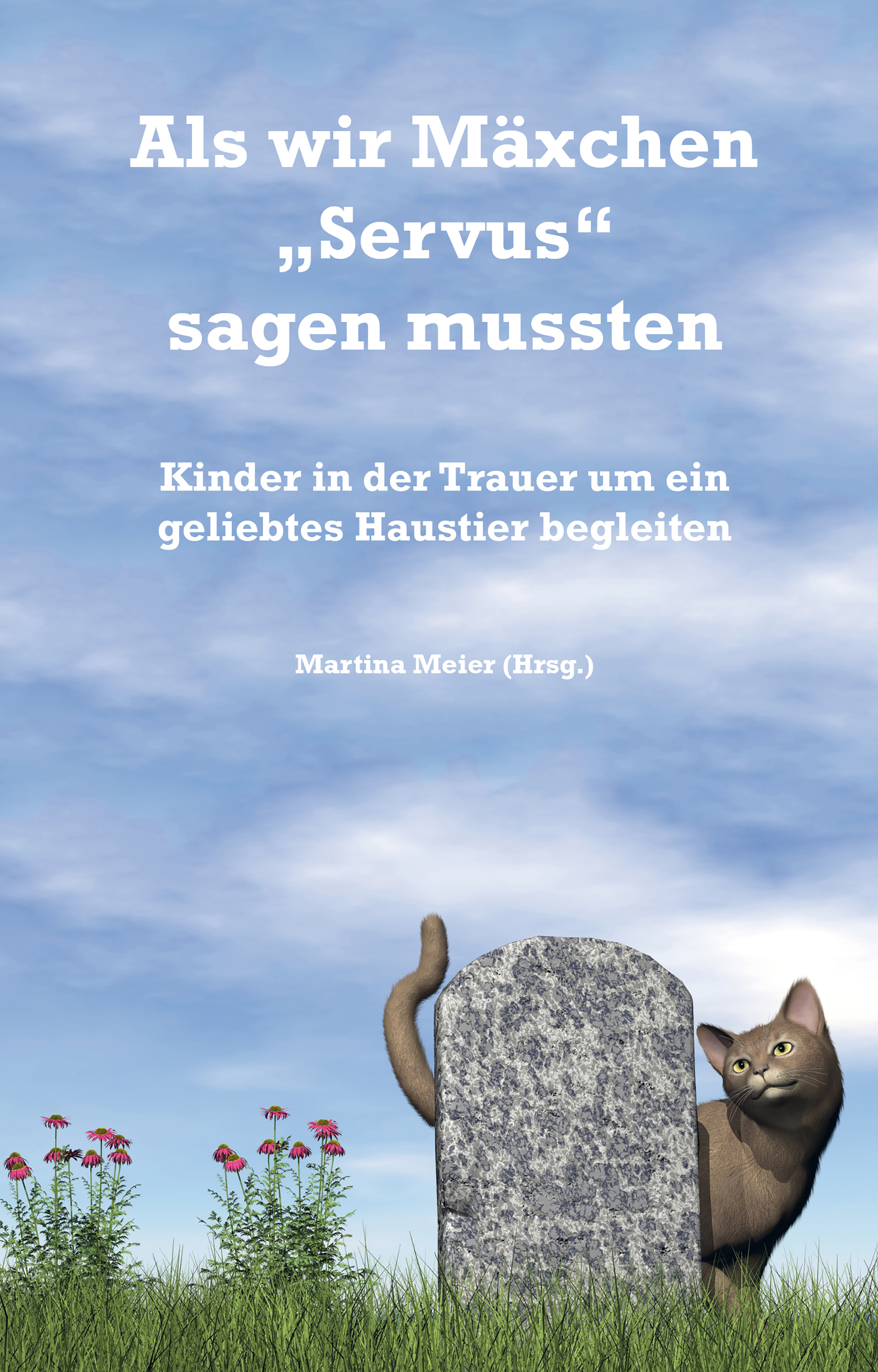 Als wir Mäxchen "Servus" sagen mussten - Martina Meier - E-Book