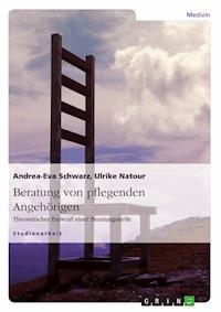 Beratung von pflegenden Angehörigen - Andrea-Eva Schwarz - E-Book