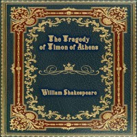 The Tragedy of Timon of Athens - William Shakespeare - Hörbuch