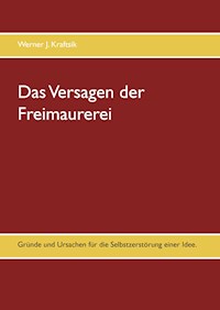 Das Versagen der Freimaurerei - Werner J. Kraftsik - E-Book