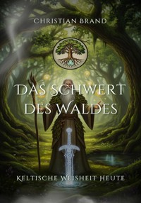 Das Schwert des Waldes - Christian Brand - E-Book