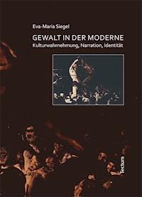 Gewalt in der Moderne - Eva M Siegel - E-Book