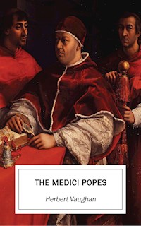 The Medici Popes - Herbert Vaughan - E-Book