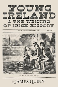 Young Ireland and the Writing of Irish History - James Quinn - E-Book