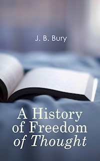 A History of Freedom of Thought - J. B. Bury - E-Book