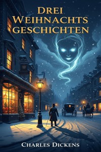 Drei Weihnachtsgeschichten - Charles Dickens. - E-Book