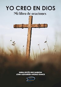 Yo creo en Dios - John Alexander Angulo - E-Book