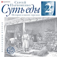 Суть еды. Истории в наших тарелках. Коллекция вторая - Сергей Пархоменко - Hörbuch