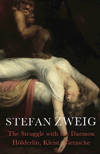 The Struggle with the Daemon - Stefan Zweig - E-Book
