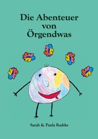 Die Abenteuer von Örgendwas - Sarah Radtke - E-Book