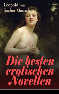 Die besten erotischen Novellen - Leopold von Sacher-Masoch - E-Book