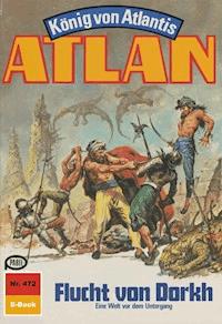 Atlan 472: Flucht von Dorkh - Hans Kneifel - E-Book