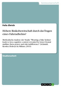 Höhere Risikobereitschaft durch das Tragen eines Fahrradhelms? - Felix Ehrich - E-Book