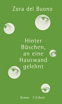 Hinter Büschen, an eine Hauswand gelehnt - Zora Buono - E-Book