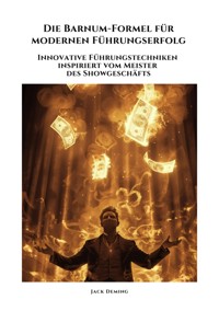 Die Barnum-Formel für  modernen Führungserfolg - Jack Deming - E-Book