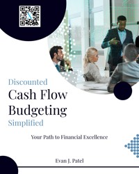 Discounted Cash Flow Budgeting - Evan J. Patel - E-Book