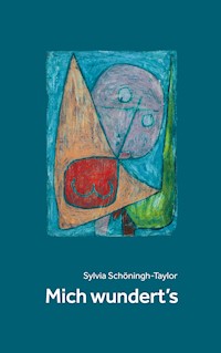Mich wundert`s - Sylvia Schöningh-Taylor - E-Book