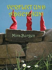 Verflixt und Abgehaun - Mira Bergen - E-Book