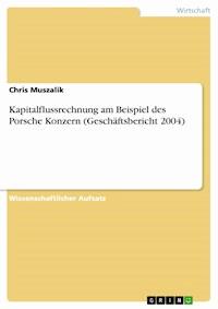 Kapitalflussrechnung am Beispiel des Porsche Konzern (Geschäftsbericht 2004) - Chris Muszalik - kostenlos E-Book