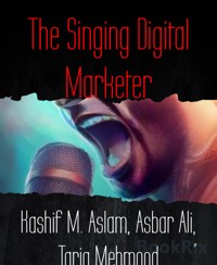 The Singing Digital Marketer - Asbar Ali - E-Book