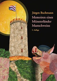 Memoiren eines Münsterländer Mastschweins - Jürgen Buchmann - E-Book