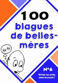 100 blagues de belles-mères - Dites-le avec une blague ! - E-Book
