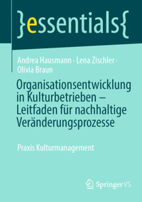 Organisationsentwicklung in Kulturbetrieben – Leitfaden für nachhaltige Veränderungsprozesse - Andrea Hausmann - E-Book