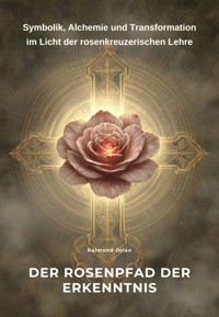 Der Rosenpfad der Erkenntnis - Raimond Orlan - E-Book