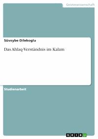 Das Ahlaq-Verständnis im Kalam - Süveybe Dilekoglu - E-Book