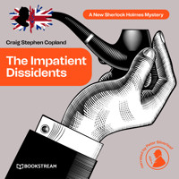 The Impatient Dissidents - A New Sherlock Holmes Mystery, Episode 23 (Unabridged) - Sir Arthur Conan Doyle - Hörbuch