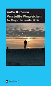 Verstellte Wegzeichen - Walter Buchenau - E-Book