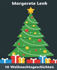 10 Weihnachtsgeschichten - Margarete Lenk - E-Book