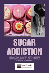 Sugar Addiction - Testi Creativi - E-Book