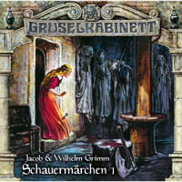 Gruselkabinett, Folge 190: Schauermärchen 1 - Jacob & Wilhelm Grimm - Hörbuch