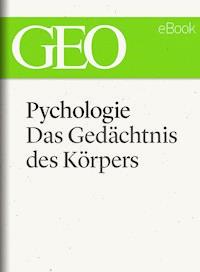 Psychologie: Das Gedächtnis des Körpers (GEO eBook Single) -  - E-Book