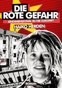 Die Rote Gefahr - Haiko Herden - E-Book