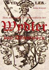 Das alte Schweizer Urgeschlecht der Wydler von Albisrieden - Kolja Kramer - E-Book