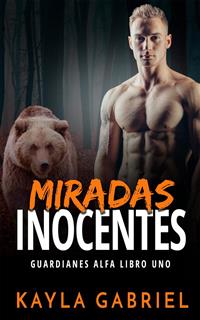 Miradas inocentes - Kayla Gabriel - E-Book