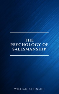 The Psychology of Salesmanship - William Atkinson - E-Book