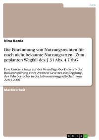 Die Einräumung von Nutzungsrechten für noch nicht bekannte Nutzungsarten - Zum geplanten Wegfall des § 31 Abs. 4 UrhG - Nina Kazda - E-Book