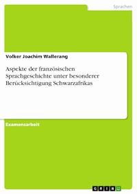 Aspekte der französischen Sprachgeschichte unter besonderer Berücksichtigung Schwarzafrikas - Volker Joachim Wallerang - E-Book