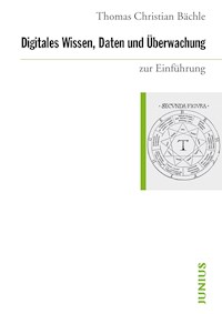 Digitales Wissen, Daten und Überwachung zur Einführung - Thomas Christian Bächle - E-Book