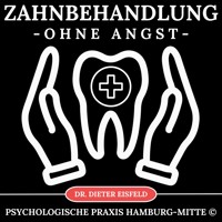 Zahn-Behandlung ohne Angst - Dr. Dieter Eisfeld - Hörbuch