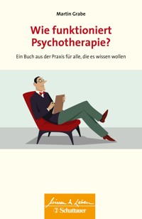 Wie funktioniert Psychotherapie? (Wissen & Leben) - Martin Grabe - E-Book